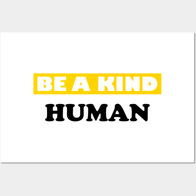 Be a Kind Human Wall Art by DMJPRINT